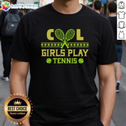 Nice Cool Girls Play Tennis T-Shirt featuring vibrant design and sporty style, perfect for tennis enthusiasts.