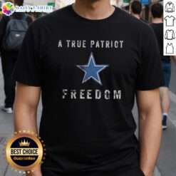 Nice Dallas Cowboys Football T-Shirt featuring 'A True Patriot' design, perfect for fans celebrating freedom and team spirit.