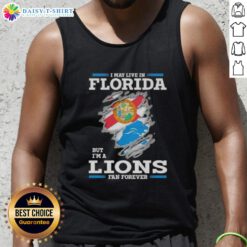Nice I May Live In Florida But I'm A Lions Fan Forever tank top featuring bold graphic design and vibrant colors.