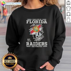Nice sweatshirt showcasing 'I May Live In Florida But I'm A Raiders Fan Forever' for passionate Raiders fans.