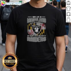 Alt Text: Raiders T-shirt with text 'I May Live In Maryland But On Gameday My Heart And Soul Belongs To Raiders' design.