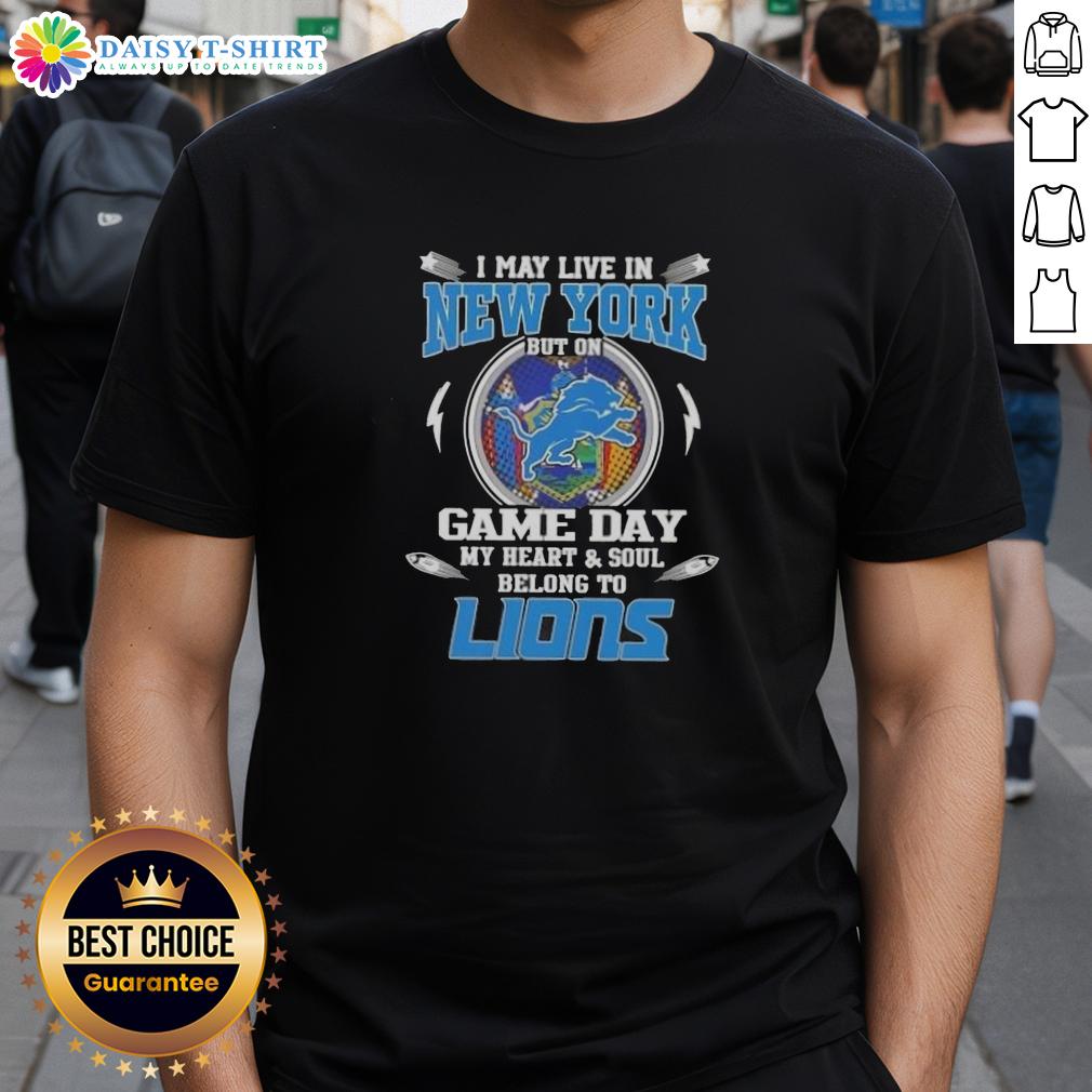 Detroit Lions T-Shirt: 'I May Live In New York But My Heart Belongs To Detroit Lions' Game Day Spirit.