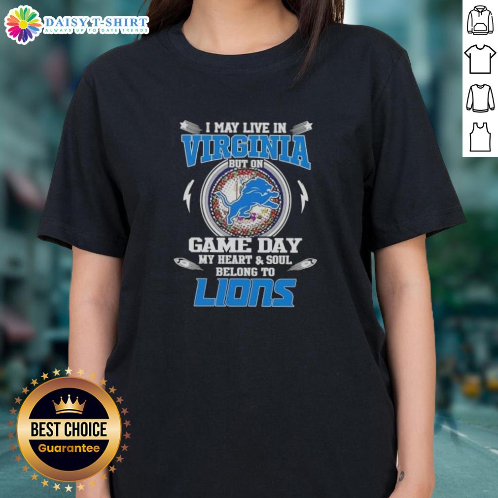 Nice I May Live In Virginia But On Game Day My Heart And Soul Belongs To Detroit Lions Ladies-Tee Stylish ladies tee featuring 'My heart and soul belongs to Detroit Lions' for game day fans in Virginia.