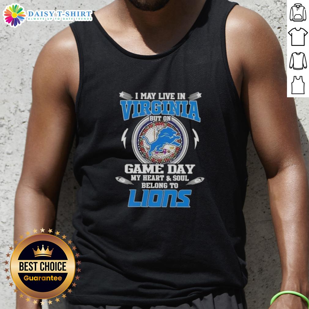 Nice I May Live In Virginia But On Game Day My Heart And Soul Belongs To Detroit Lions Tank Top Detroit Lions tank top: stylish apparel for game day, showcasing loyalty to the team while living in Virginia.