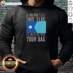 Funny hoodie with 'If You Don't Like This Flag, I'll Help You Pack Your Bag' slogan, perfect for patriotic apparel lovers.