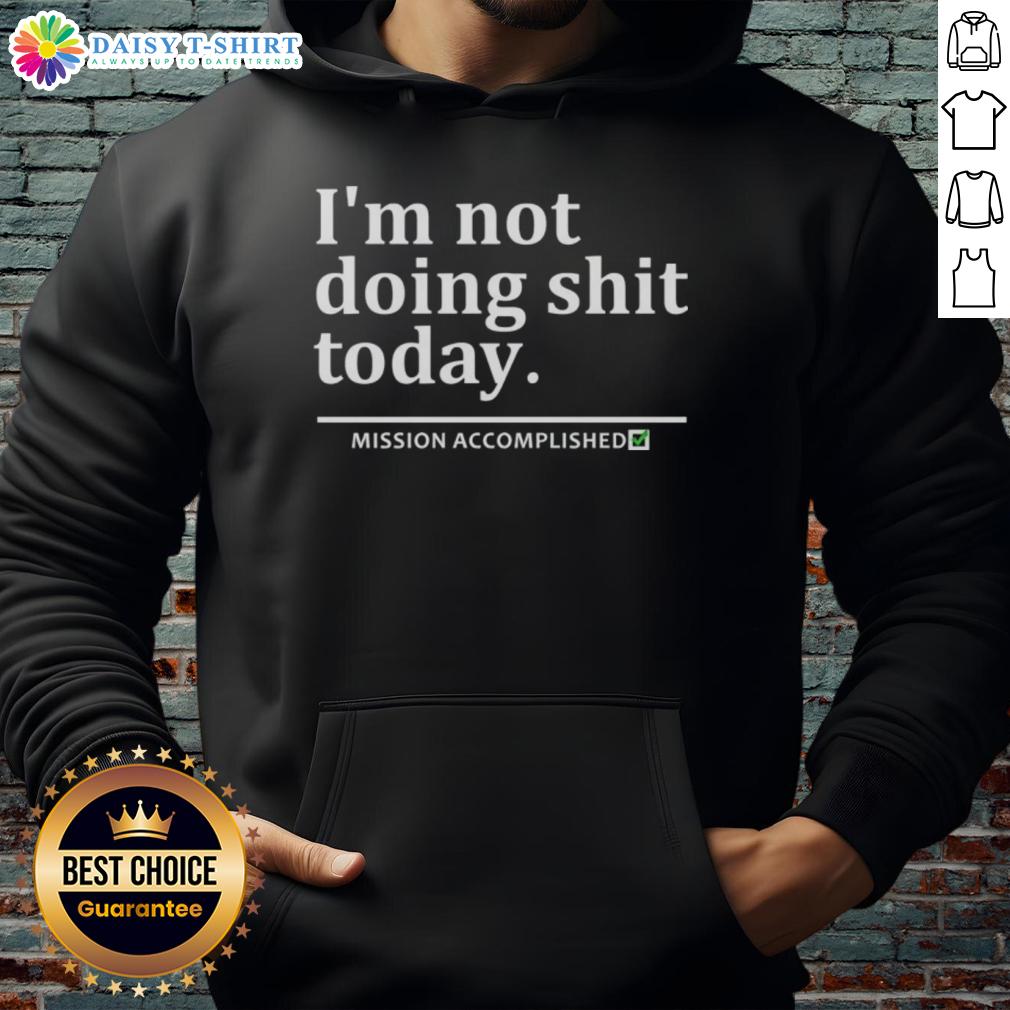 Cozy 'Nice I'm Not Doing Shit Today Mission Accomplished Hoodie' in casual setting, perfect for relaxed days at home.