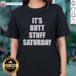 Funny 'Nice It's Butt Stuff Saturday' meme on a ladies tee, perfect for casual wear and humor lovers.