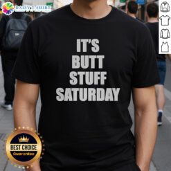 Funny 'Nice It's Butt Stuff Saturday' meme T-shirt design featuring playful text, perfect for casual wear and humor lovers.