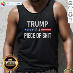 Nice Trump Is A Piece Of Shit 2025 Tank Top design featuring bold text and a trendy fit for casual wear.
