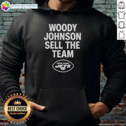 Nice Woody Johnson Sell The Team New York Jets hoodie featuring bold team colors and logo, perfect for fans.