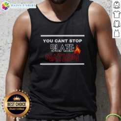 Stylish Nice You Can't Stop Blaze Nation Tank Top for summer fashion, featuring vibrant colors and a trendy design.