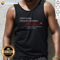 Alt Text: Official I Died During Character Generation Traveller 5 tank top featuring futuristic sci-fi adventure design.