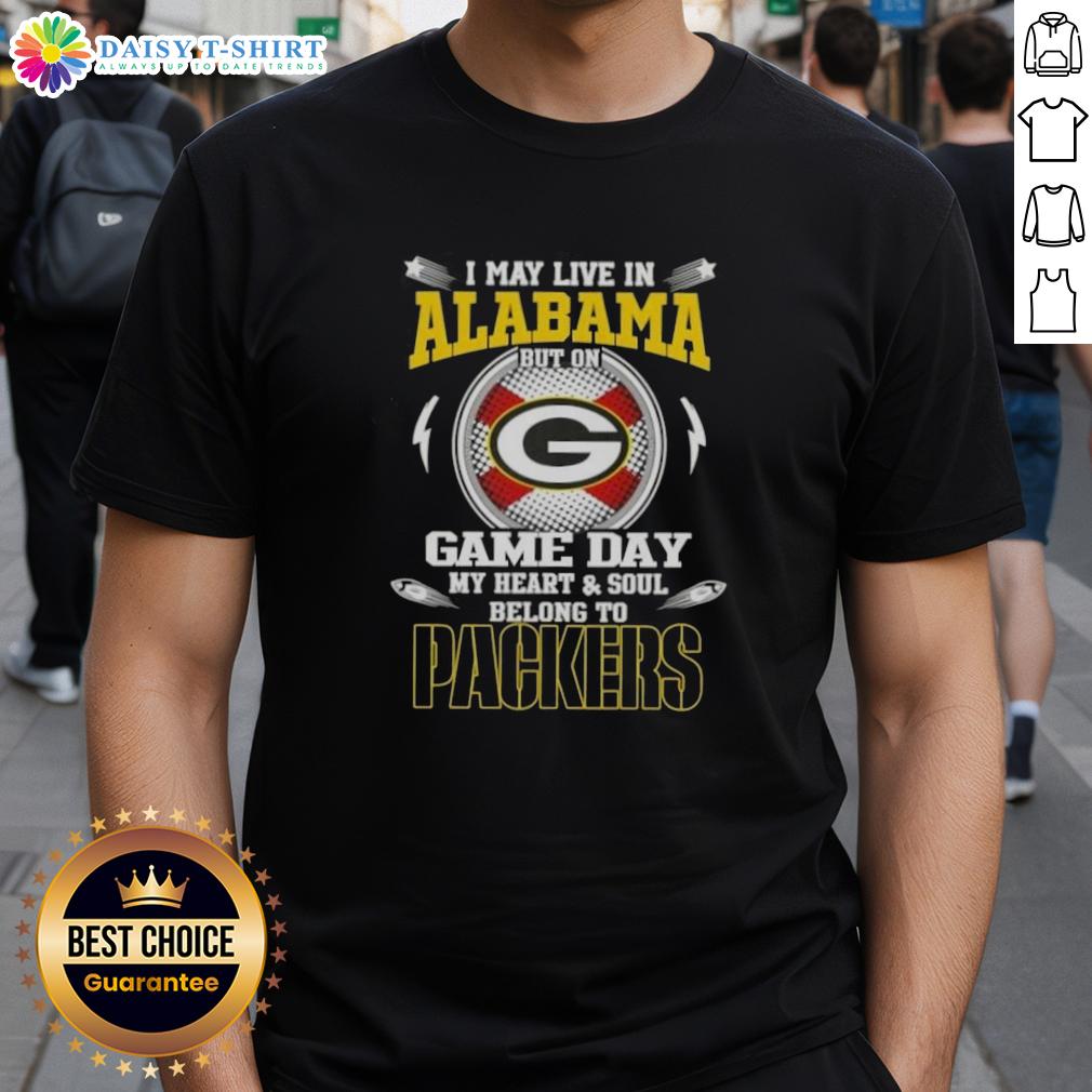 Alt Text: I May Live In Alabama But On Game Day My Heart And Soul Belongs To Green Bay Packers T-Shirt design