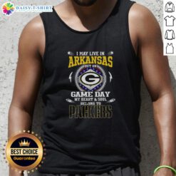 Green Bay Packers tank top with 'I May Live In Arkansas But On Game Day My Heart And Soul Belongs To Green Bay Packers'