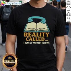 Official Reality Called I Hung Up And Kept Reading Book T-Shirt featuring a witty book lover's design in vibrant colors.