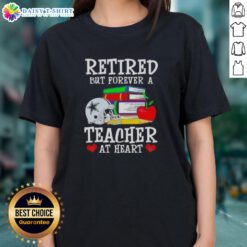 Official Retired But Forever A Teacher At Heart Dallas Cowboys Football Ladies Tee showcasing a stylish design for fans.