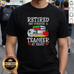 Official Retired But Forever A Teacher At Heart Dallas Cowboys Football T-Shirt featuring team colors and logo.