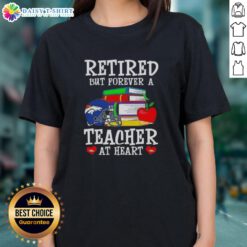 Official Retired But Forever A Teacher At Heart Denver Broncos Football Ladies Tee design featuring team colors and logo.