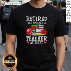 Alt Text: Official Retired But Forever A Teacher At Heart Kansas City Chiefs Football T-Shirt in vibrant red with team logo.