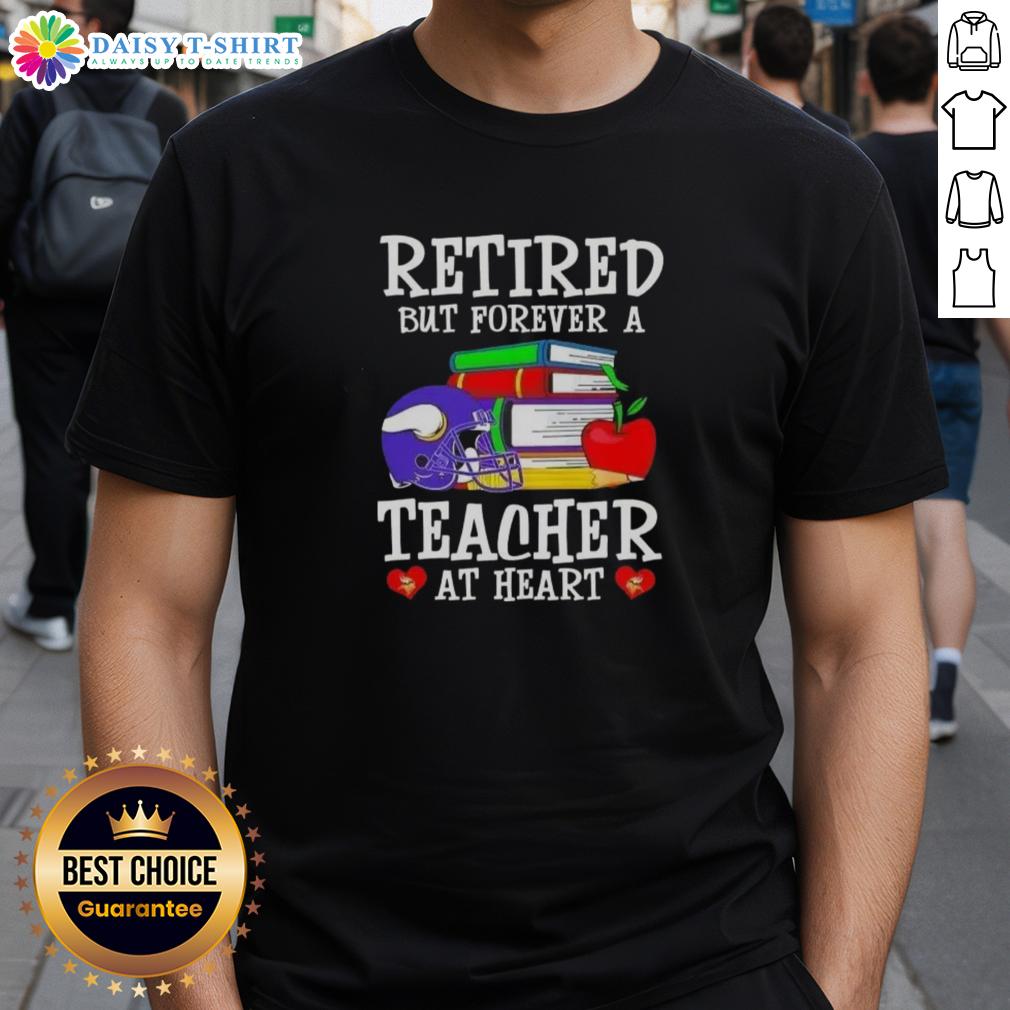Official Retired But Forever A Teacher At Heart Minnesota Vikings Football T-Shirt featuring team colors and logo.