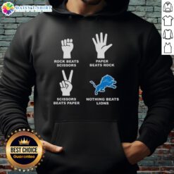 Detroit Lions hoodie showcasing 'Rock Beats Scissors, Paper Beats Rock, Scissors Beats Paper, Nothing Beats Detroit Lions' design.