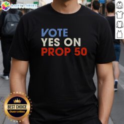 Official Vote Yes On Prop 50 T-Shirt featuring bold text and vibrant colors promoting support for Proposition 50.