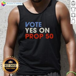Alt Text: Official Vote Yes on Prop 50 tank top featuring bold text and vibrant design, perfect for supporters.