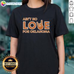 Original Ain't No Love For Oklahoma Ladies Tee featuring a stylish design perfect for Oklahoma fans and fashion lovers.