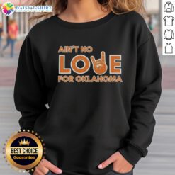 Alt Text: Original Ain't No Love For Oklahoma Sweatshirt in stylish design, perfect for Oklahoma pride and casual wear.