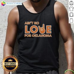 Original Ain't No Love for Oklahoma Tank Top featuring bold graphic design on a stylish black background.