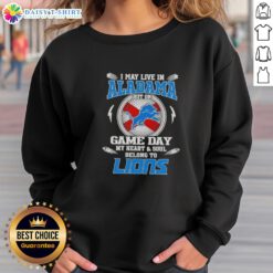 Alt Text: Cozy sweatshirt with I May Live In Alabama But On Game Day My Heart Belongs To Detroit Lions design.