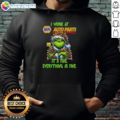 Premium Grinch Christmas Tree hoodie from Napa Auto Parts, featuring the slogan 'I work at it's fine, everything is fine'.