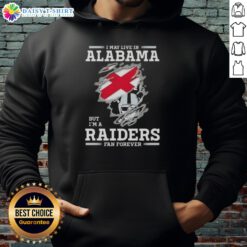 Top I May Live In Alabama But I'm A Raiders Fan Forever Hoodie featuring bold Raiders logo and stylish design.
