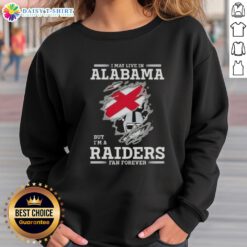 Cozy 'I May Live In Alabama But I'm A Raiders Fan Forever' sweatshirt in black, perfect for NFL fans and casual wear.
