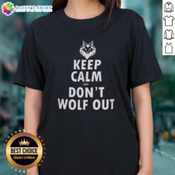 Top Keep Calm And Don't Wolf Out Ladies Tee featuring a stylish design perfect for casual outings and wolf enthusiasts.