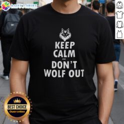 Top Keep Calm And Don't Wolf Out T-Shirt featuring a fun design perfect for wolf lovers and casual wear enthusiasts.