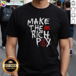 Top Make The Rich Pay T-Shirt design featuring bold text promoting wealth redistribution and social justice.