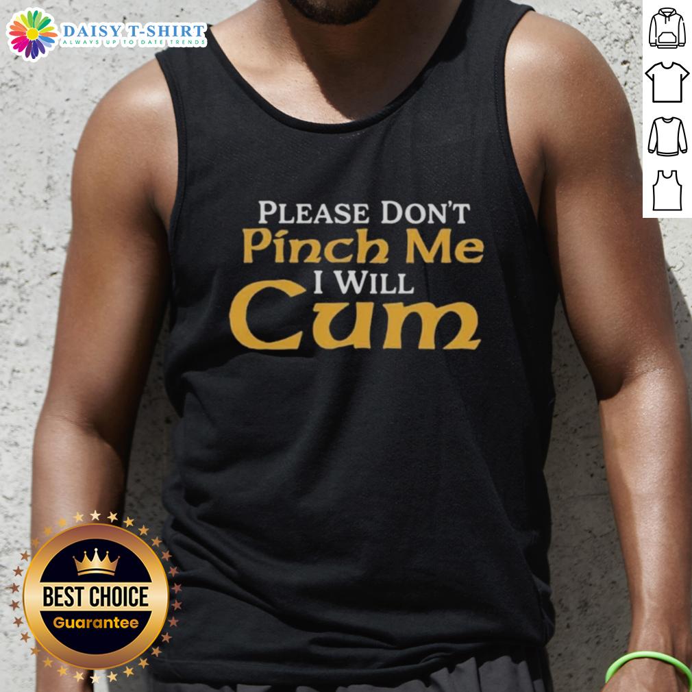 Trendy 'Please Don't Pinch Me I Will Cum 2025' tank top, perfect for summer outings and casual wear, showcasing bold text design.