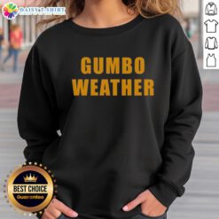 Top T Bob Hebert wears a Gumbo Weather sweatshirt, showcasing vibrant colors and a cozy design perfect for chilly days.