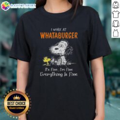 Alt Text: Cute Snoopy and Woodstock graphic on a ladies tee, featuring 'I work at Whataburger, it's fine, I'm fine' text design.