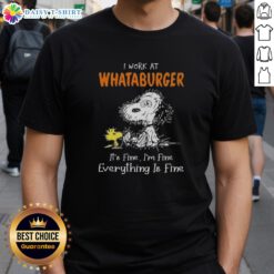 Snoopy and Woodstock graphic on a t-shirt with text 'I Work At Whataburger It's Fine I'm Fine Everything Is Fine.'