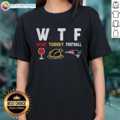Nice Wine Turkey New England Patriots Football Thanksgiving Ladies Tee featuring festive design for holiday celebrations.