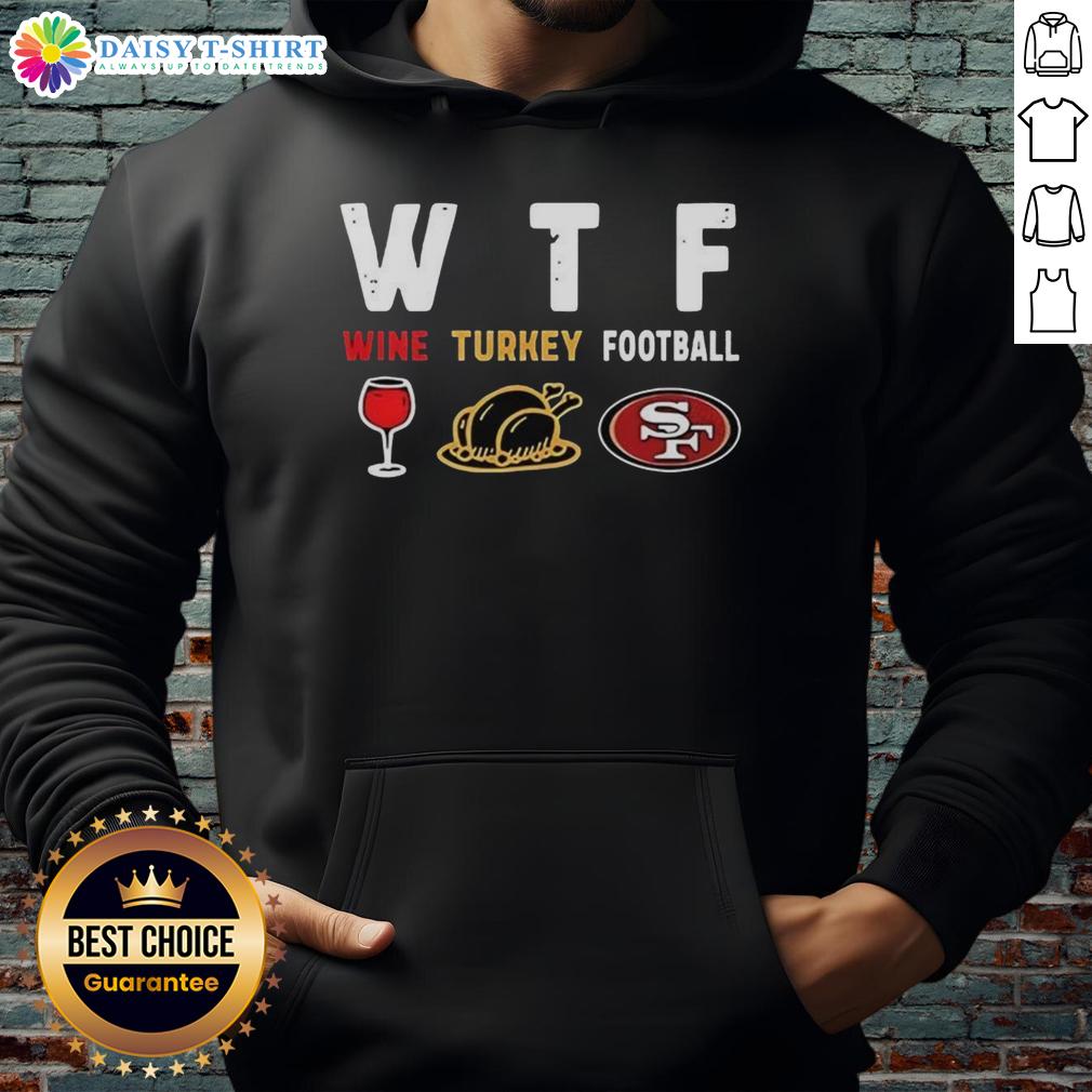 Cozy Thanksgiving hoodie featuring San Francisco 49ers logo, perfect for enjoying nice wine and football festivities.