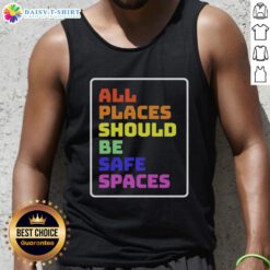 Awesome All Places Should Be Safe Spaces tank top displayed on a model, promoting inclusivity and safety for all.