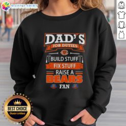 Awesome Dads Job Duties sweatshirt featuring Chicago Bears fan design, perfect for dads who build, fix, and support.
