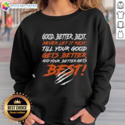 Alt Text: Chicago Bears sweatshirt featuring 'Good, Better, Best' motivational quote for fans and athletes.