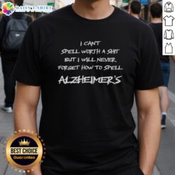 Funny 'I Cant Spell But I Remember Alzheimers' T-Shirt showcasing humor and awareness for Alzheimer's disease.
