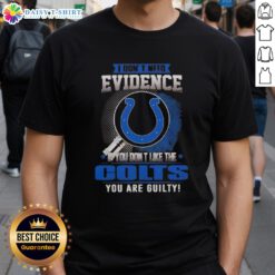 Awesome I Don't Need Evidence T-Shirt for Colts Fans - Perfect for those who love the Indianapolis Colts!