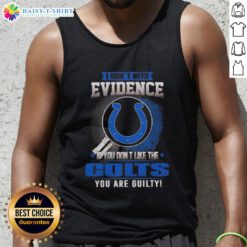 Awesome tank top featuring 'I Dont Need Evidence' quote for Indianapolis Colts fans, perfect for game day wear.