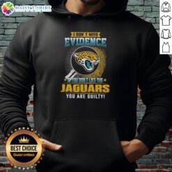 Awesome hoodie featuring 'I Dont Need Evidence' slogan for Jacksonville Jaguars fans, perfect for game day style.